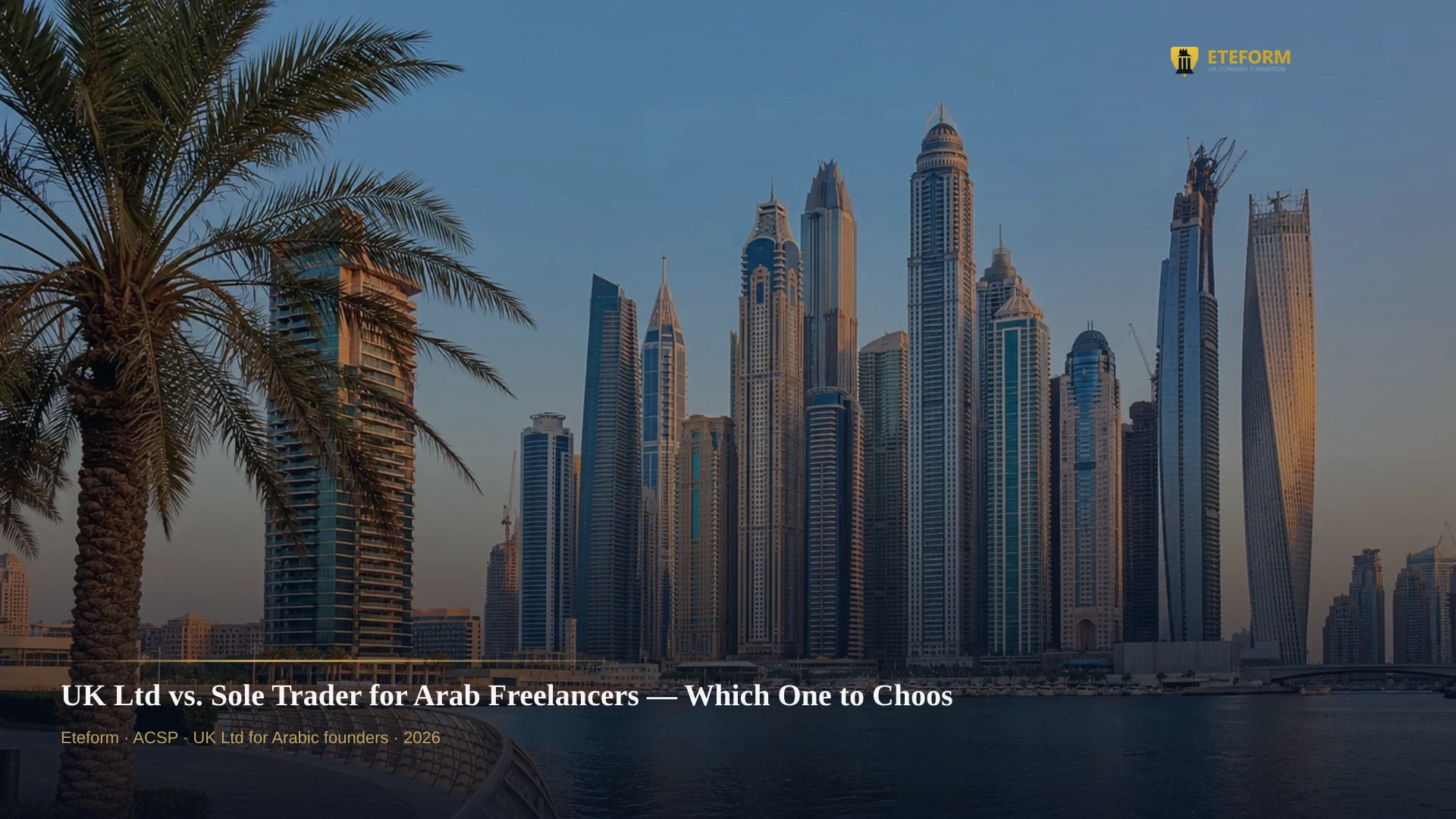 UK Ltd vs. Sole Trader for Arab Freelancers — Which One to Choose in 2026?