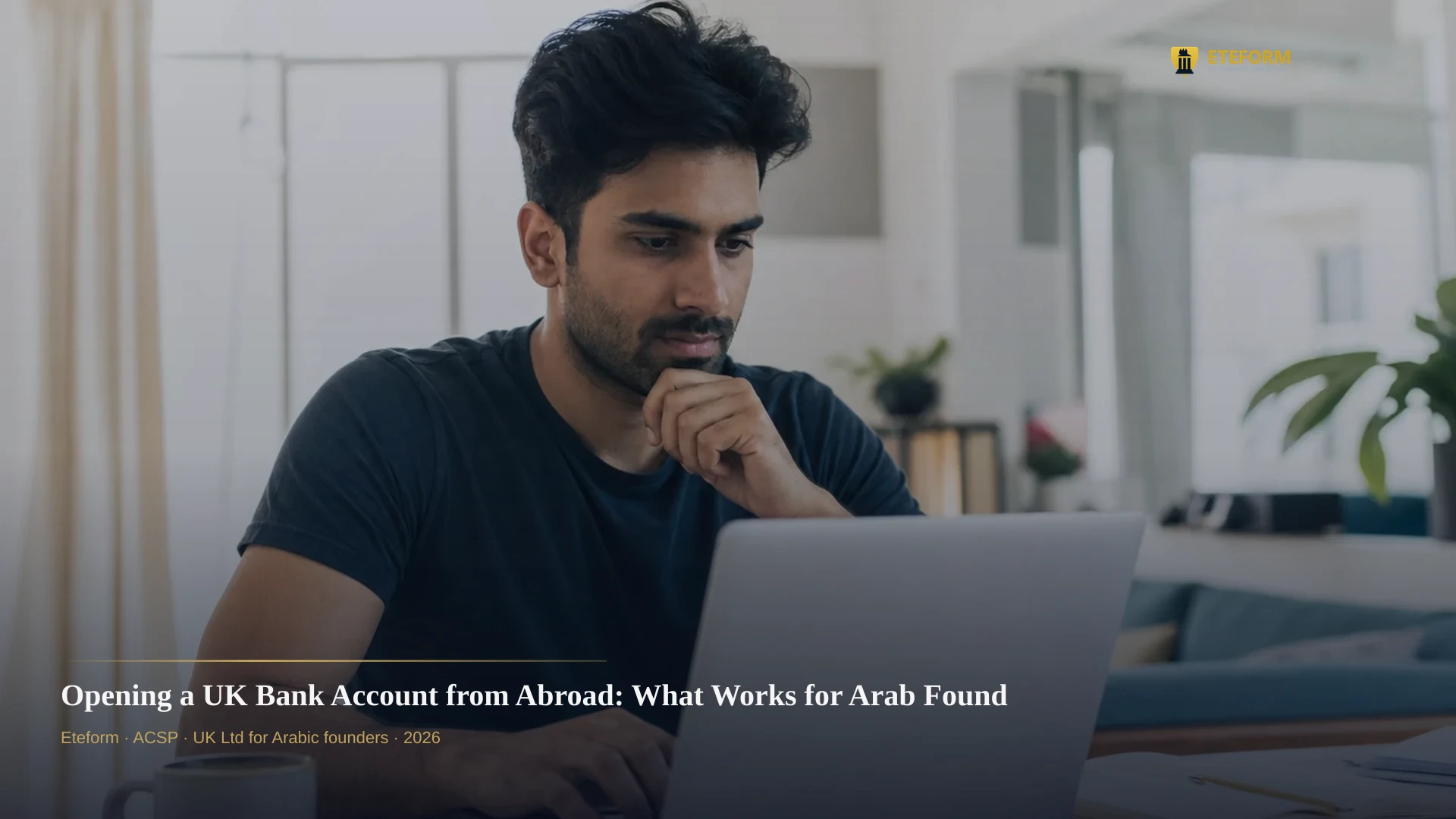 Opening a UK Bank Account from Abroad: What Works for Arab Founders in 2026