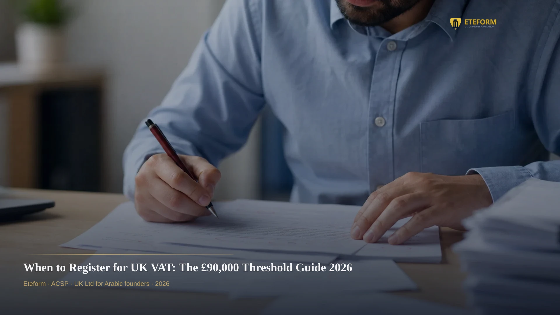 When to Register for UK VAT: The £90,000 Threshold Guide 2026